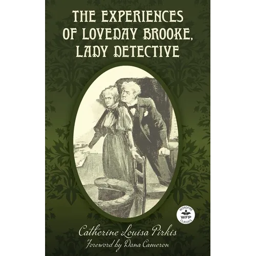 The Experiences of Loveday Brooke, Lady Detective: Annotated Version with Foreword by Dana Cameron - Paperback