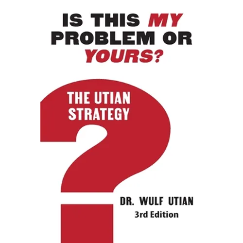 Is This My Problem or Yours? The Utian Strategy - Paperback