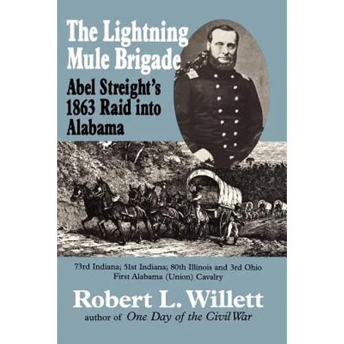 The Lightning Mule Brigade: Abel Streight's 1863 Raid into Alabama - Paperback