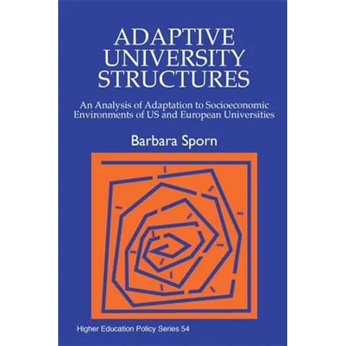 Adaptive University Structures: An Analysis of Adaptation to Socioeconomic Environments of Us and European Universities - Paperback