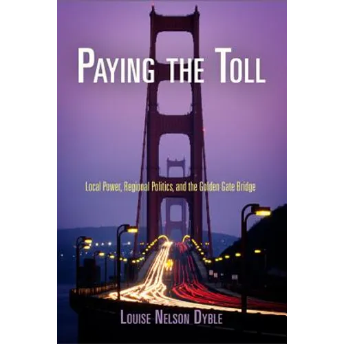 Paying the Toll: Local Power, Regional Politics, and the Golden Gate Bridge