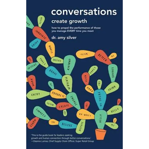 Conversations Create Growth: How to propel the performance of those you manage, EVERY time you meet - Paperback