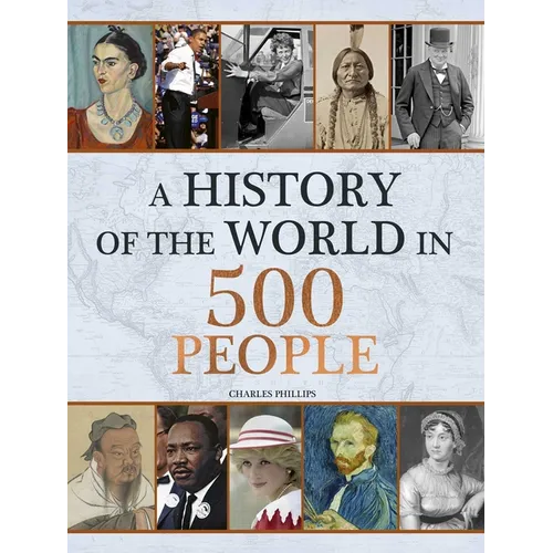 History of the World in 500 People - Hardcover