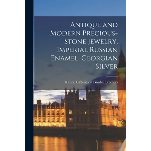 Antique and Modern Precious-stone Jewelry, Imperial Russian Enamel, Georgian Silver - Paperback