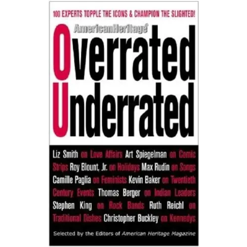 Overrated/Underrated: 100 Experts Topple the Icons and Champion the Slighted! - Paperback
