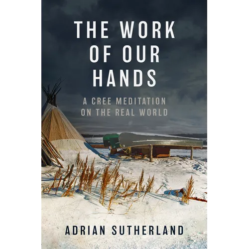 The Work of Our Hands: A Cree Meditation on the Real World