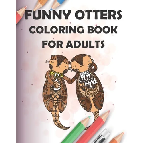 funny otters coloring book for adults: 40 Pages Henna and Mandala Style, 8.5x11, soft cover, matte finish - Paperback