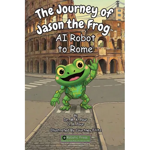 The Journey of Jason the Frog(TM) AI Robot to Rome - Paperback