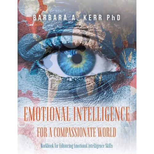 Emotional Intelligence for a Compassionate World: Workbook for Enhancing Emotional Intelligence Skills - Paperback