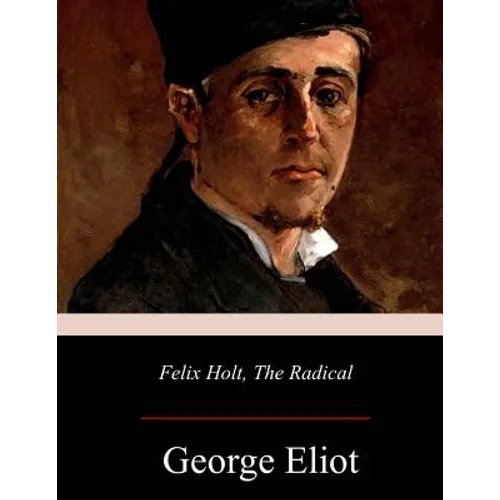Felix Holt, the Radical - Paperback
