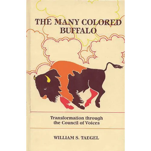 The Many Colored Buffalo: Transformation Through the Council of Voices - Hardcover