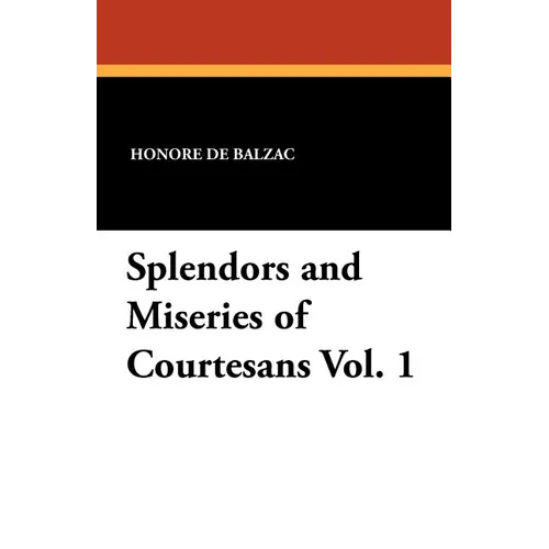 Splendors and Miseries of Courtesans Vol. 1 - Paperback