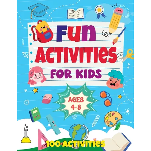 Fun Activities for Kids Ages 4-8: 100 Activities - Paperback
