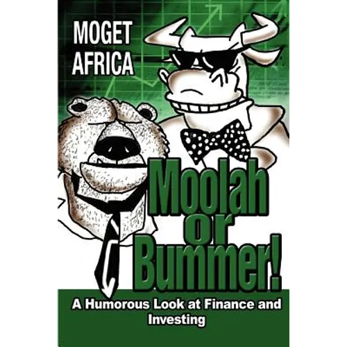 Moolah or Bummer!: A Humorous Look at Finance and Investing - Paperback