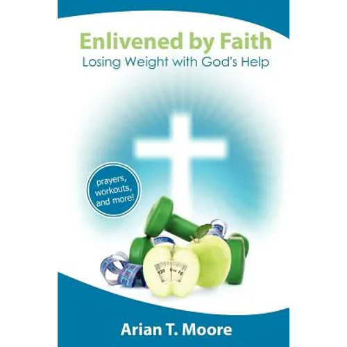 Enlivened by Faith: Losing Weight with God's Help - Paperback
