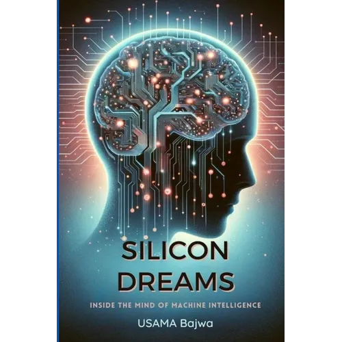 Silicon Dreams: Inside the Mind of Machine Intelligence - Paperback