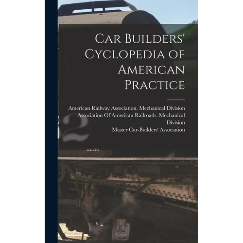 Car Builders' Cyclopedia of American Practice - Hardcover