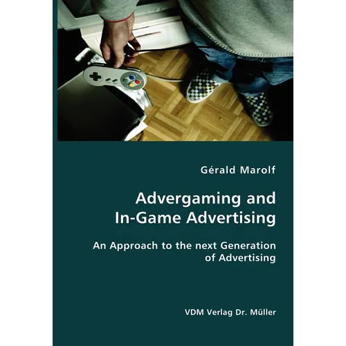 Advergaming and In-Game Advertising: An Approach to the next Generation of Advertising - Paperback