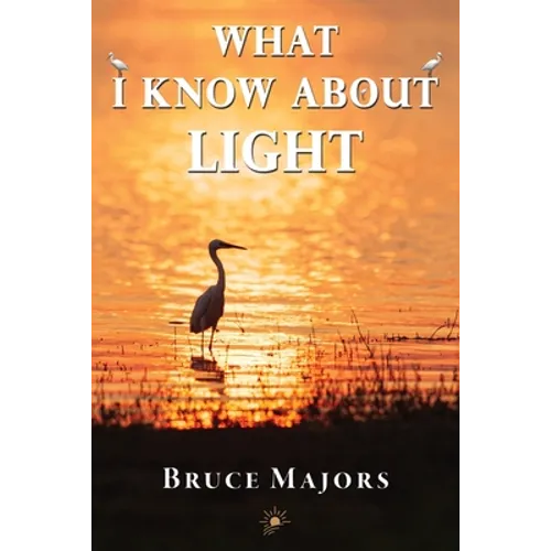 What I Know About Light - Paperback