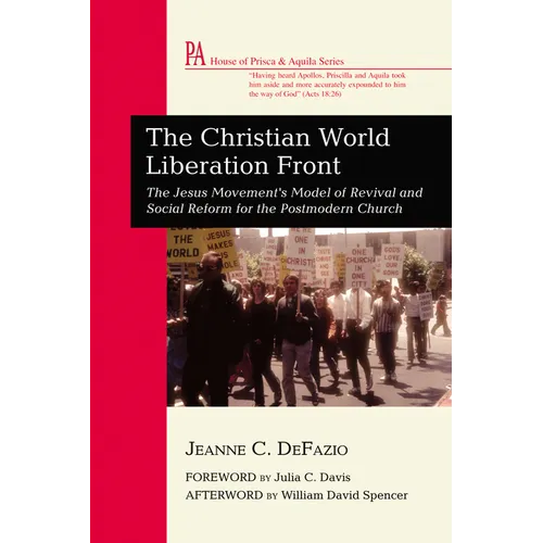 The Christian World Liberation Front: The Jesus Movement's Model of Revival and Social Reform for the Postmodern Church - Paperback