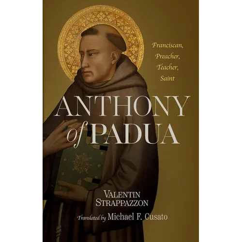 Anthony of Padua: Franciscan, Preacher, Teacher, Saint - Paperback