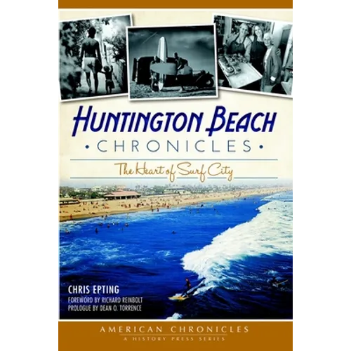 Huntington Beach Chronicles: The Heart of Surf City - Paperback