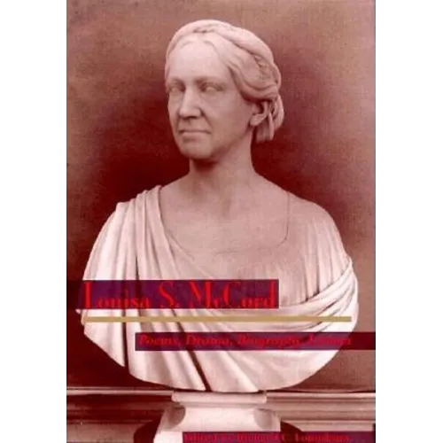 Louisa S. McCord: Poems, Drama, Biography, Letters - Hardcover
