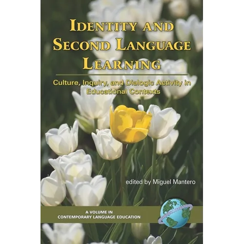 Identity and Second Language Learning: Culture, Inquiry, and Dialogic Activity in Educational Contexts - Hardcover
