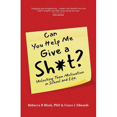 Can You Help Me Give a Sh*t?: Unlocking Teen Motivation in School and Life - Paperback