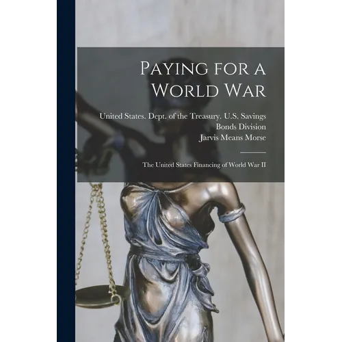 Paying for a World War: The United States Financing of World War II - Paperback