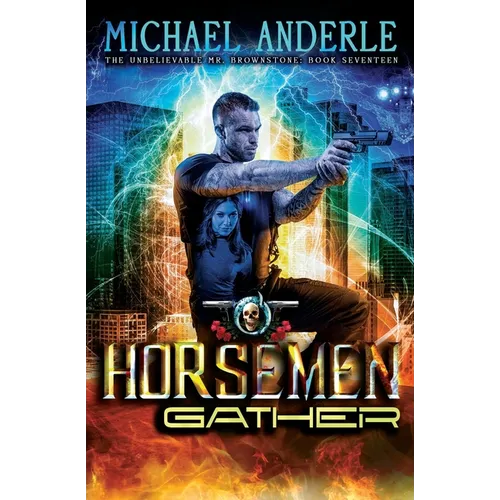 The Horsemen Gather: An Urban Fantasy Action Adventure - Paperback