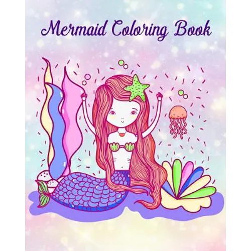 Mermaid Coloring Book: Pretty Mermaid to Color for Early Childhood Learning! For Kids Ages 2-4, 4-8, Girls - Paperback