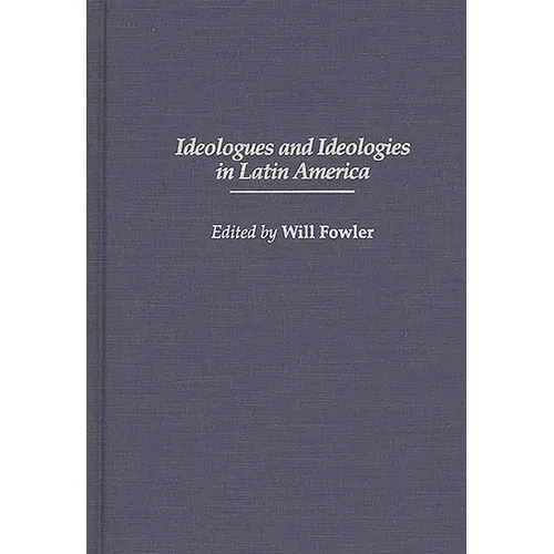 Ideologues and Ideologies in Latin America - Hardcover