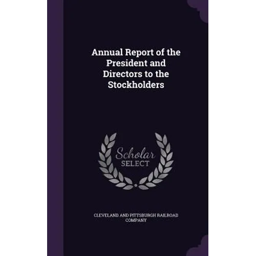 Annual Report of the President and Directors to the Stockholders - Hardcover