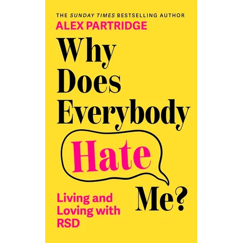 Why Does Everybody Hate Me?: Living and Loving with Rejection Sensitivity Dysphoria - Paperback