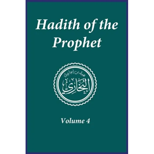 Hadith of the Prophet: Sahih Al-Bukhari: Volume 4 - Hardcover