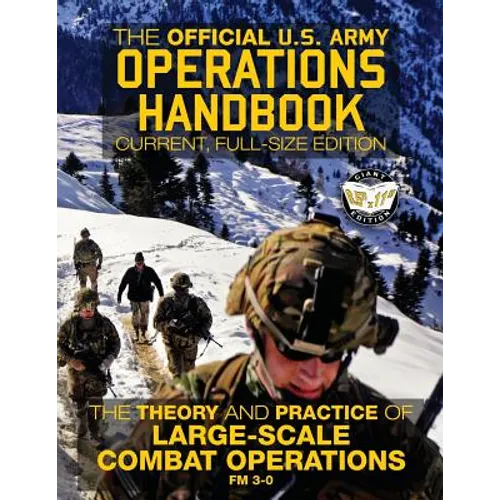 The Official US Army Operations Handbook: Current, Full-Size Edition: The Theory & Practice of Large-Scale Combat Operations - FM 3-0 - Paperback
