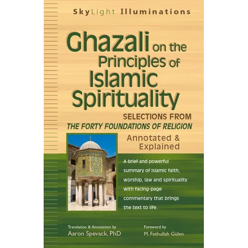 Ghazali on the Principles of Islamic Sprituality: Selections from the Forty Foundations of Religion--Annotated & Explained - Paperback