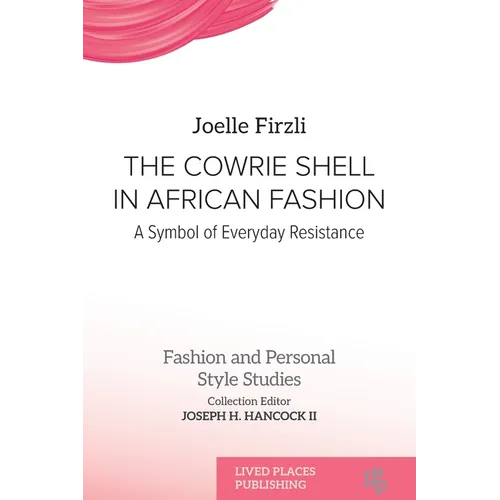 The Cowrie Shell in African Fashion: A Symbol of Everyday Resistance - Paperback