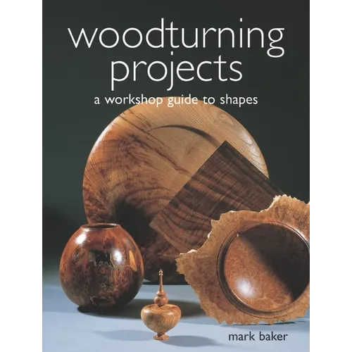 Woodturning Projects: A Workshop Guide to Shapes - Paperback