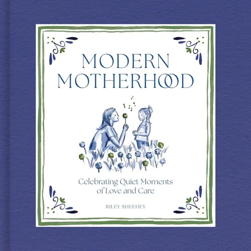 Modern Motherhood: Celebrating Quiet Moments of Love and Care - Hardcover