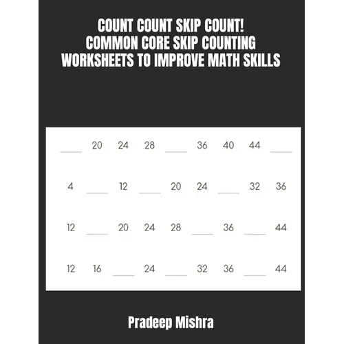 Count Count Skip Count!: Common Core Skip Counting Worksheets to Improve Math Skills - Paperback