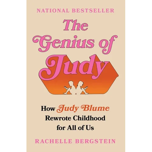 The Genius of Judy: How Judy Blume Rewrote Childhood for All of Us - Paperback
