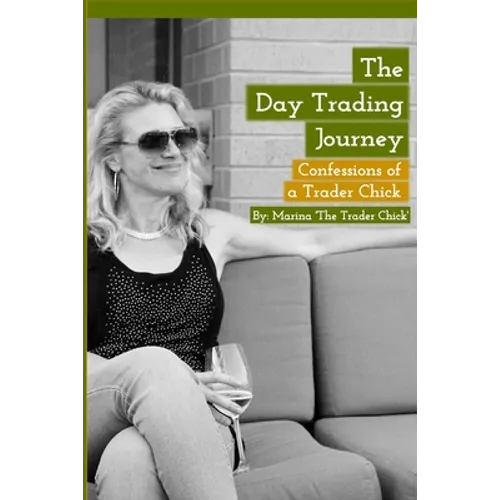 The Day Trading Journey: Confessions of a Trader Chick - Paperback