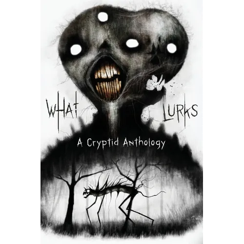 What Lurks: A Cryptid Anthology - Paperback