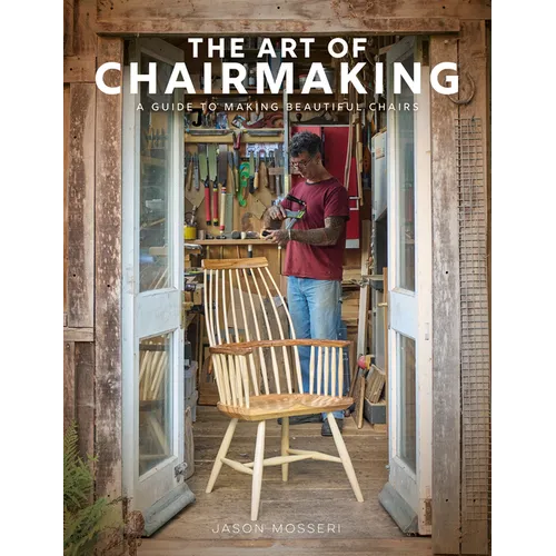 The Art of Chairmaking: A Guide to Making Beautiful Chairs