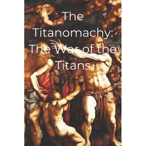 The Titanomachy: The War of the Titans - Paperback