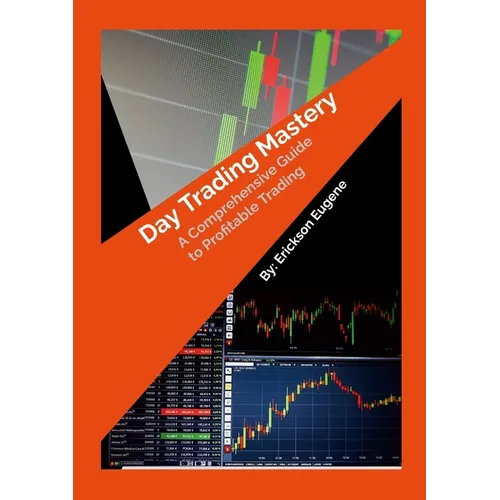 Day Trading Mastery: A Comprehensive Guide to Profitable Trading - Paperback
