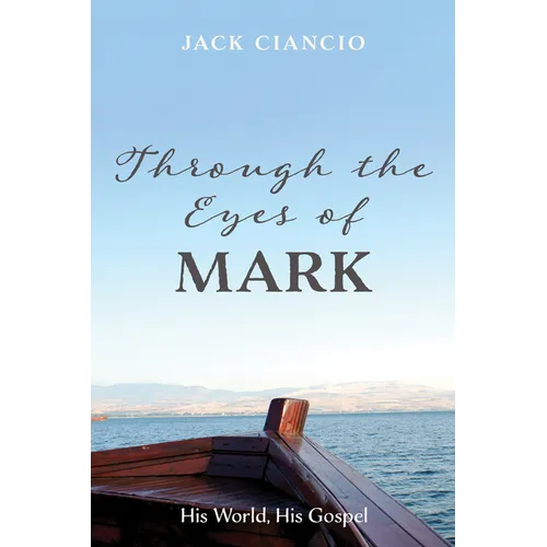 Through the Eyes of Mark: His World, His Gospel - Paperback
