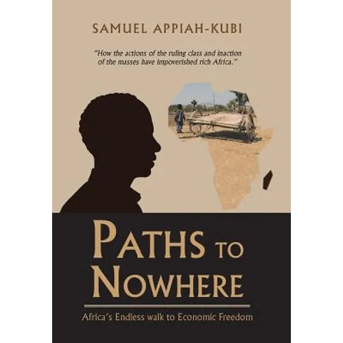 Paths to Nowhere: Africa's Endless Walk to Economic Freedom - Hardcover